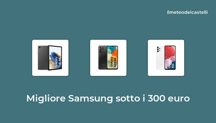 46 Migliore Samsung Sotto I 300 Euro nel 2024 secondo 968 utenti