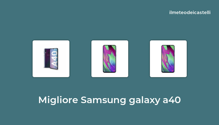 44 Migliore Samsung Galaxy A40 nel 2024 secondo 433 utenti
