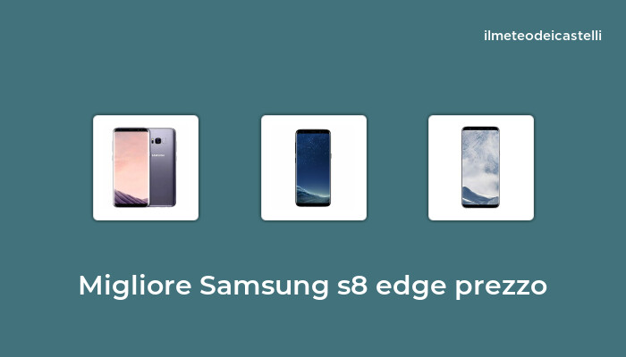 48 Migliore Samsung S8 Edge Prezzo nel 2024 secondo 916 utenti