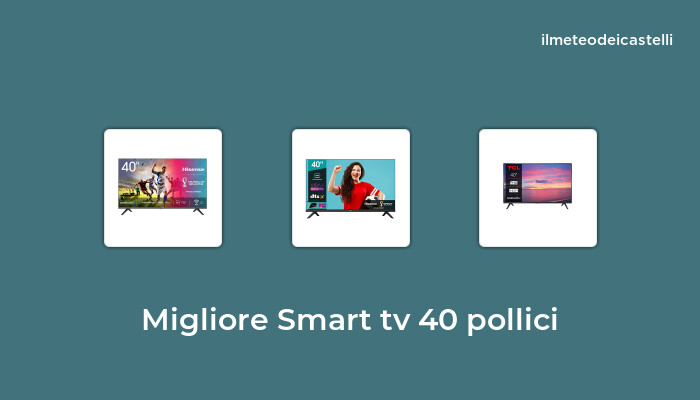 48 Migliore Smart Tv 40 Pollici nel 2024 secondo 795 utenti