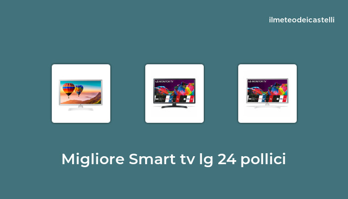 45 Migliore Smart Tv Lg 24 Pollici nel 2024 secondo 119 utenti