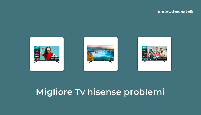24 Migliore Tv Hisense Problemi nel 2024 secondo 637 utenti